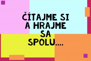 Čítajme si a hrajme sa spolu - ročníkový projekt 1. A